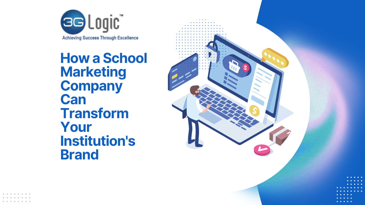 How a School Marketing Company Can Transform Your Institution's Brand